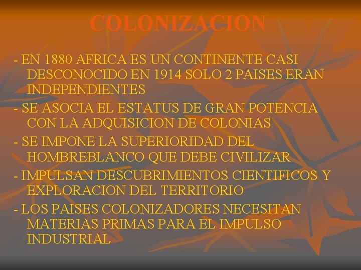 COLONIZACION - EN 1880 AFRICA ES UN CONTINENTE CASI DESCONOCIDO EN 1914 SOLO 2