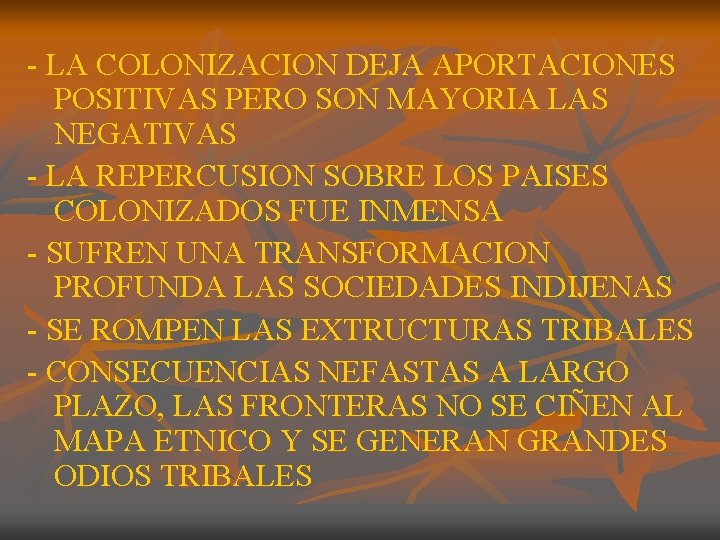 - LA COLONIZACION DEJA APORTACIONES POSITIVAS PERO SON MAYORIA LAS NEGATIVAS - LA REPERCUSION