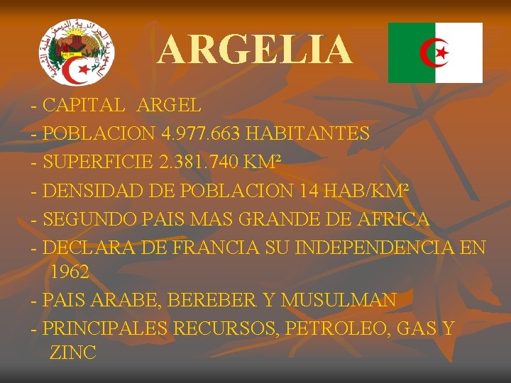 ARGELIA - CAPITAL ARGEL - POBLACION 4. 977. 663 HABITANTES - SUPERFICIE 2. 381.