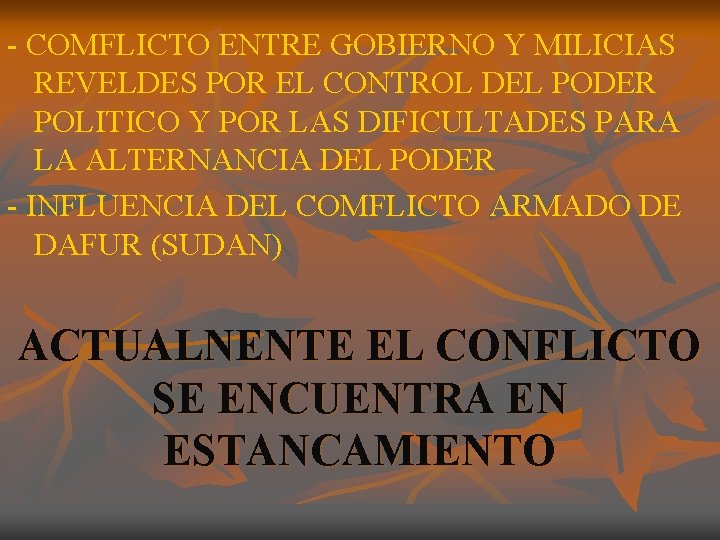 - COMFLICTO ENTRE GOBIERNO Y MILICIAS REVELDES POR EL CONTROL DEL PODER POLITICO Y