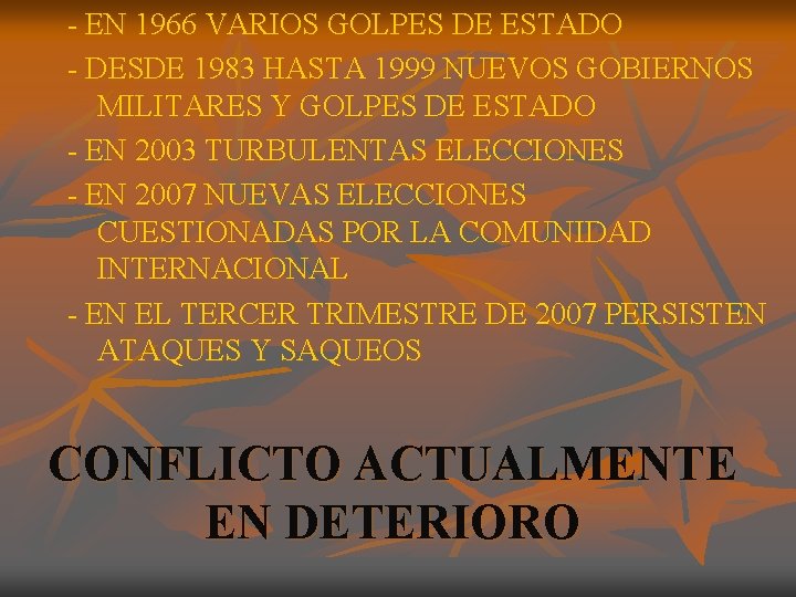 - EN 1966 VARIOS GOLPES DE ESTADO - DESDE 1983 HASTA 1999 NUEVOS GOBIERNOS