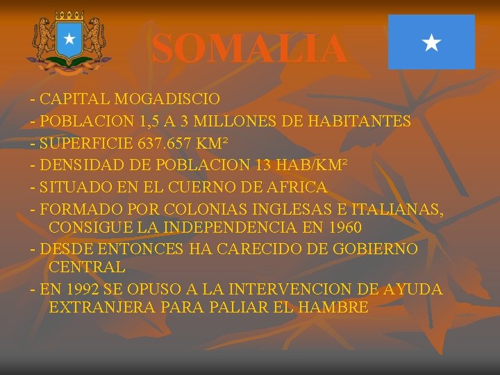 SOMALIA - CAPITAL MOGADISCIO - POBLACION 1, 5 A 3 MILLONES DE HABITANTES -