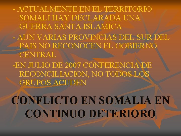 - ACTUALMENTE EN EL TERRITORIO SOMALI HAY DECLARADA UNA GUERRA SANTA ISLAMICA - AUN