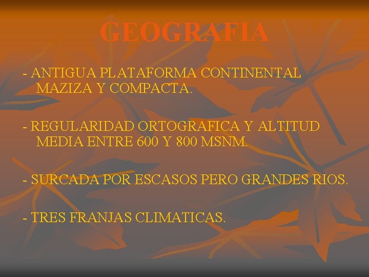 GEOGRAFIA - ANTIGUA PLATAFORMA CONTINENTAL MAZIZA Y COMPACTA. - REGULARIDAD ORTOGRAFICA Y ALTITUD MEDIA