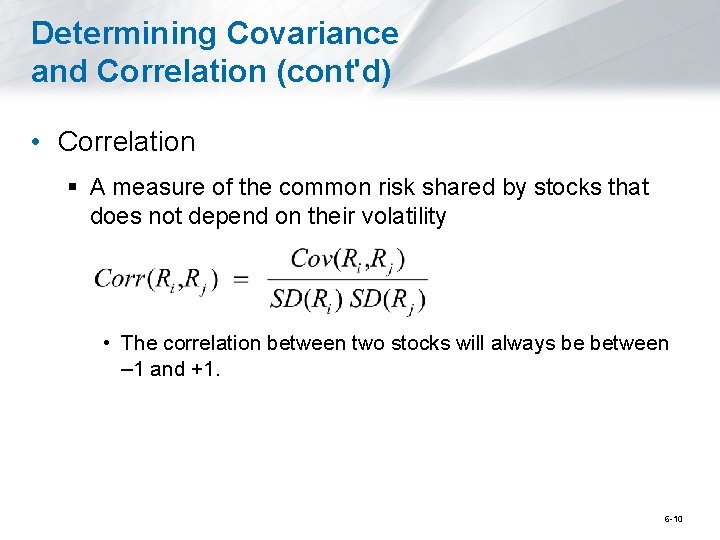 Determining Covariance and Correlation (cont'd) • Correlation § A measure of the common risk