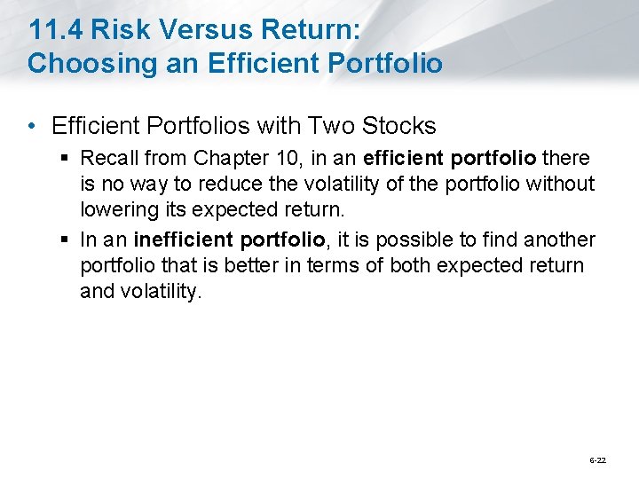 11. 4 Risk Versus Return: Choosing an Efficient Portfolio • Efficient Portfolios with Two