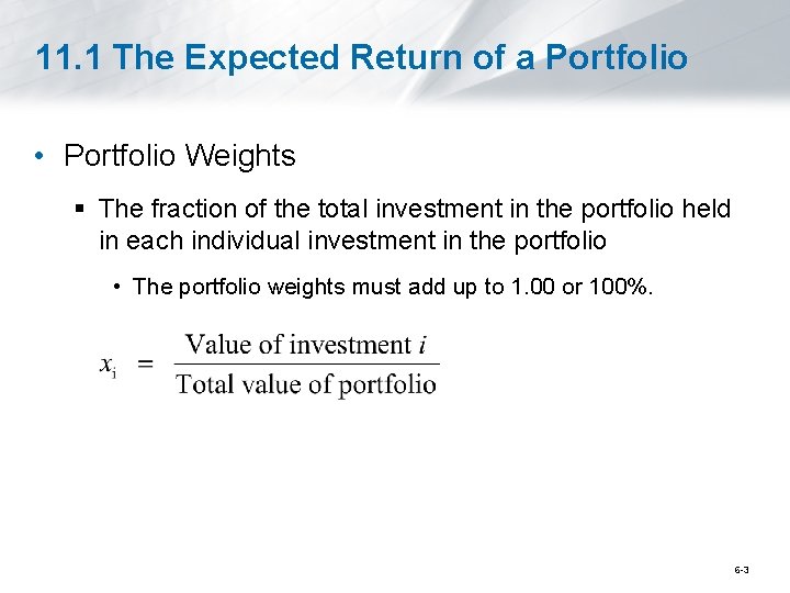 11. 1 The Expected Return of a Portfolio • Portfolio Weights § The fraction
