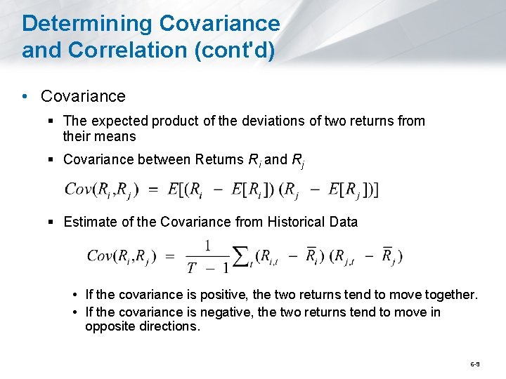 Determining Covariance and Correlation (cont'd) • Covariance § The expected product of the deviations