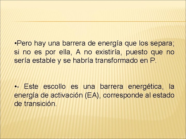  • Pero hay una barrera de energía que los separa; si no es