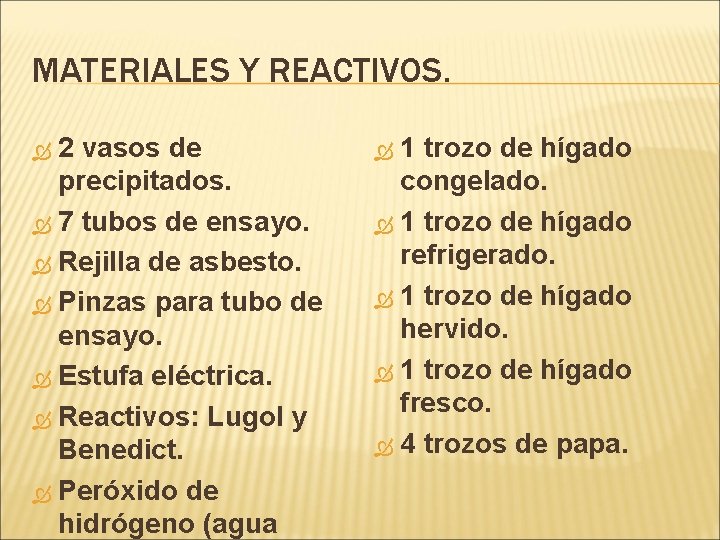 MATERIALES Y REACTIVOS. 2 vasos de precipitados. 7 tubos de ensayo. Rejilla de asbesto.