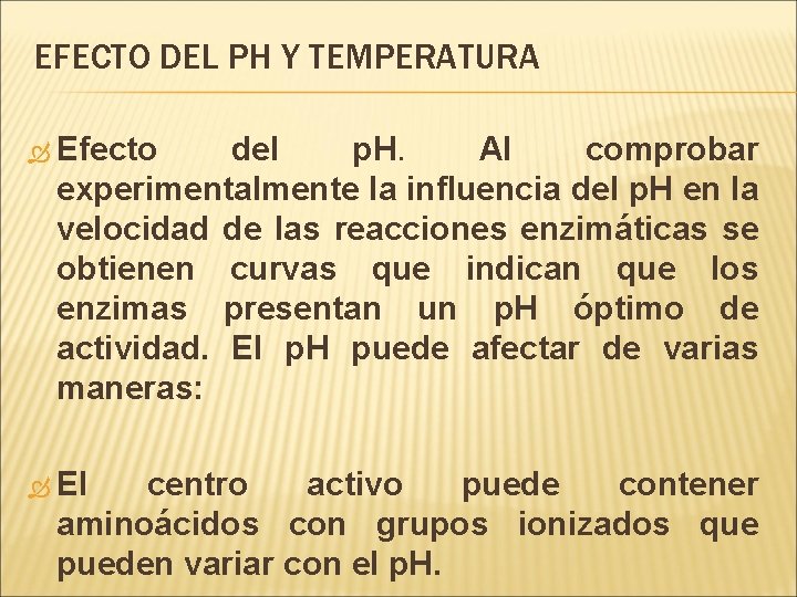 EFECTO DEL PH Y TEMPERATURA Efecto del p. H. Al comprobar experimentalmente la influencia EFECTO DEL PH Y TEMPERATURA Efecto del p. H. Al comprobar experimentalmente la influencia