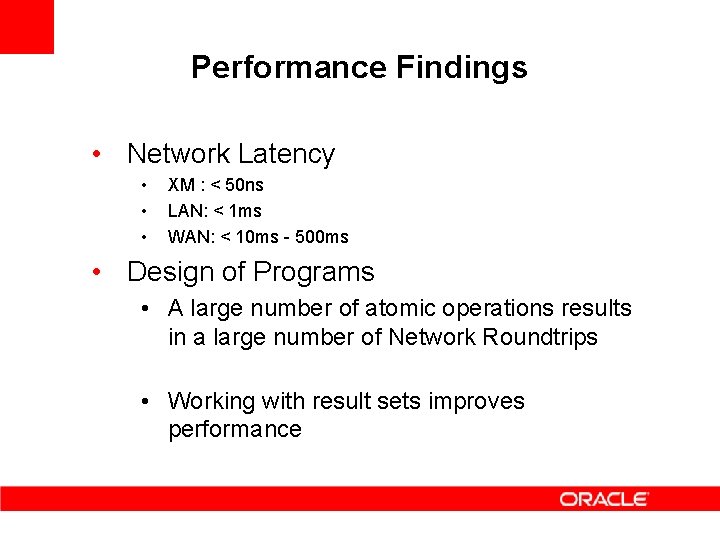 Performance Findings • Network Latency • • • XM : < 50 ns LAN: