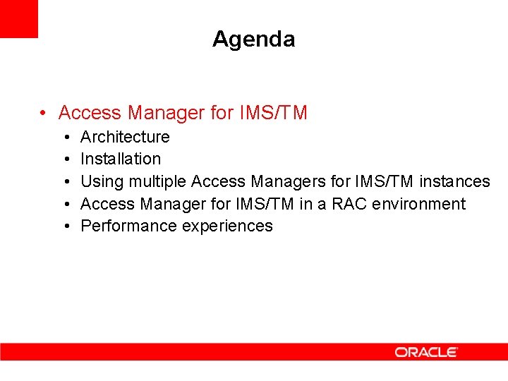 Agenda • Access Manager for IMS/TM • • • Architecture Installation Using multiple Access