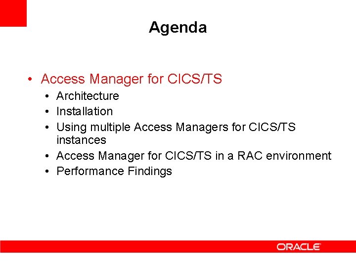Agenda • Access Manager for CICS/TS • Architecture • Installation • Using multiple Access