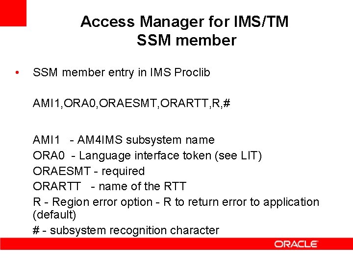 Access Manager for IMS/TM SSM member • SSM member entry in IMS Proclib AMI