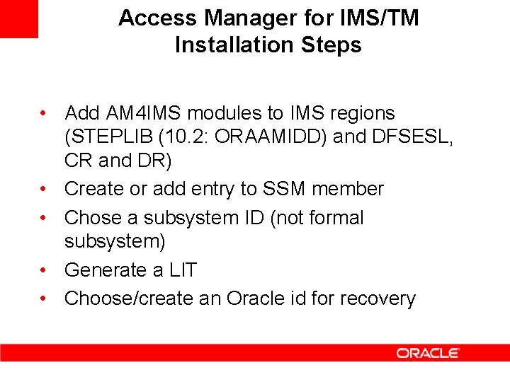 Access Manager for IMS/TM Installation Steps • Add AM 4 IMS modules to IMS