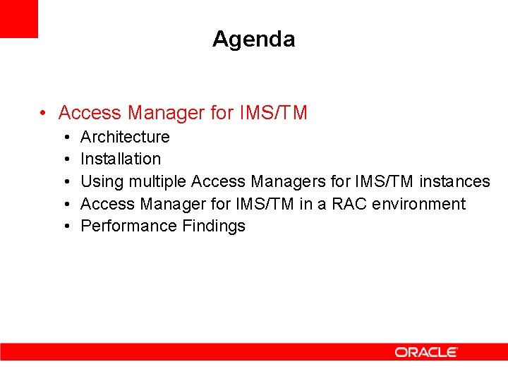 Agenda • Access Manager for IMS/TM • • • Architecture Installation Using multiple Access
