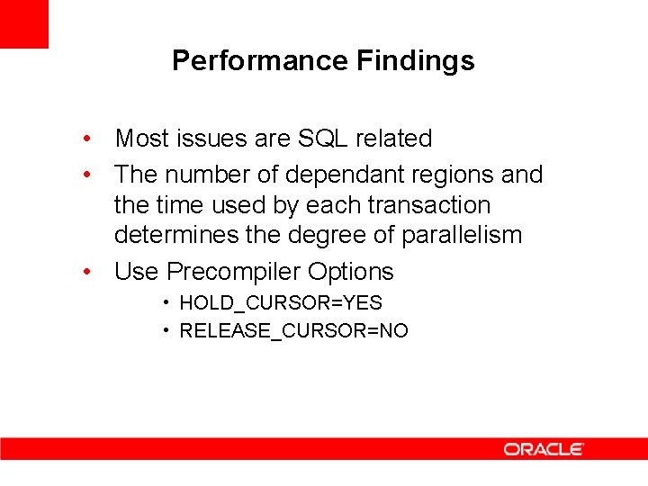 Performance Findings • Most issues are SQL related • The number of dependant regions