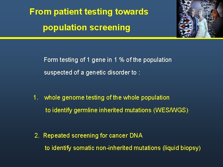 From patient testing towards population screening Form testing of 1 gene in 1 %