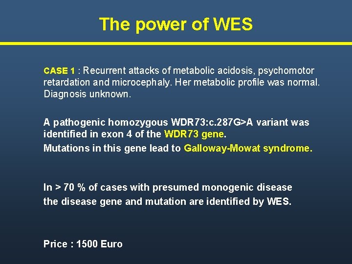 The power of WES CASE 1 : Recurrent attacks of metabolic acidosis, psychomotor retardation