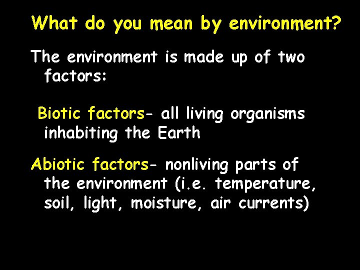 What do you mean by environment? The environment is made up of two factors: