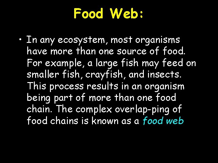Food Web: • In any ecosystem, most organisms have more than one source of