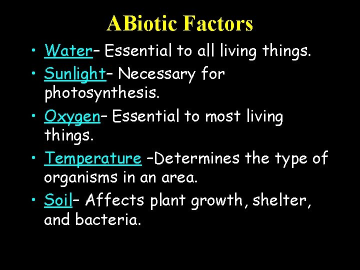 ABiotic Factors • Water– Essential to all living things. • Sunlight– Necessary for photosynthesis.