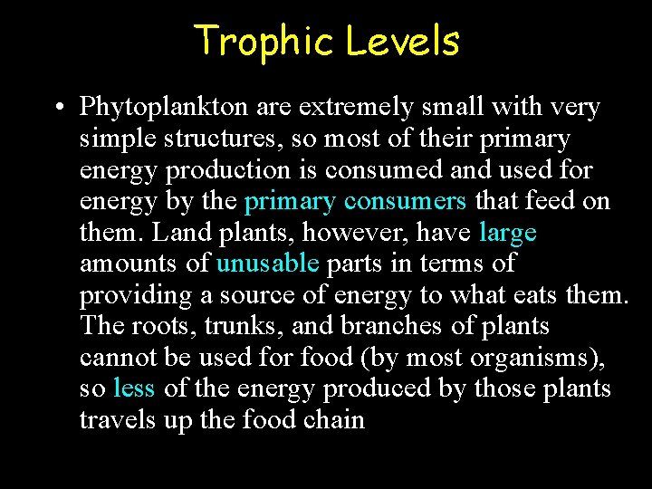 Trophic Levels • Phytoplankton are extremely small with very simple structures, so most of