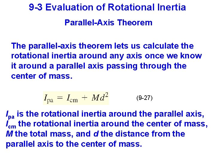 9 -3 Evaluation of Rotational Inertia Parallel-Axis Theorem The parallel-axis theorem lets us calculate