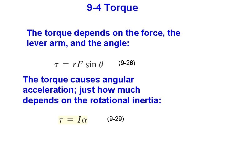 9 -4 Torque The torque depends on the force, the lever arm, and the