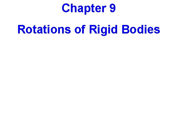 Chapter 9 Rotations of Rigid Bodies 