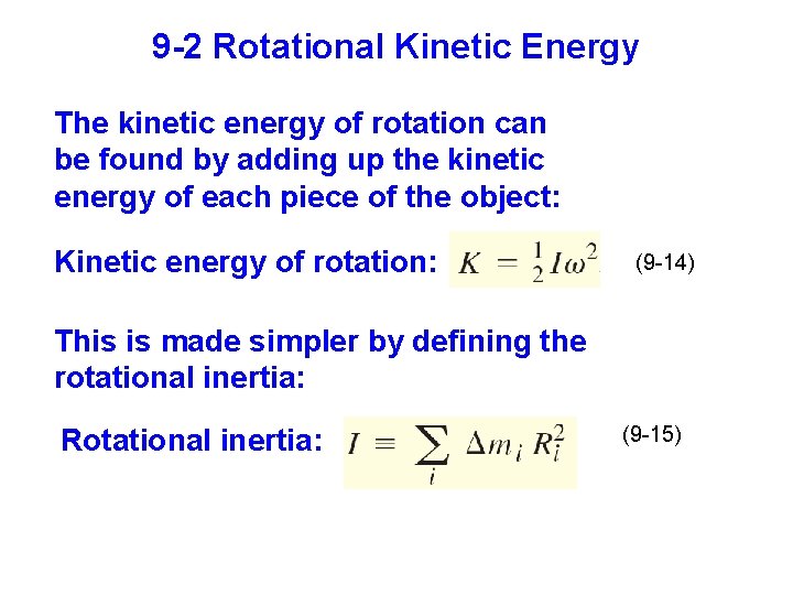 9 -2 Rotational Kinetic Energy The kinetic energy of rotation can be found by