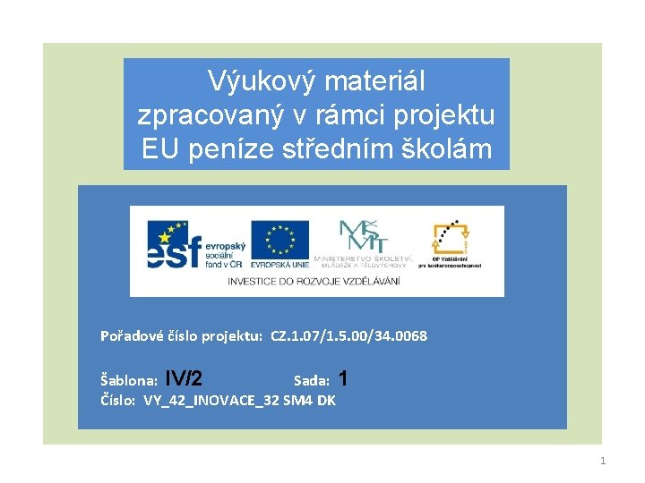 Výukový materiál zpracovaný v rámci projektu EU peníze středním školám Pořadové číslo projektu: CZ.