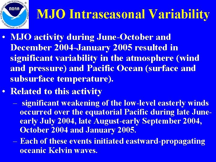 MJO Intraseasonal Variability • MJO activity during June-October and December 2004 -January 2005 resulted MJO Intraseasonal Variability • MJO activity during June-October and December 2004 -January 2005 resulted