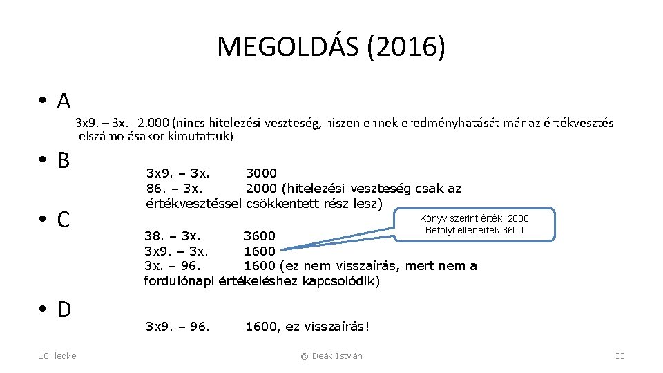 MEGOLDÁS (2016) • A 3 x 9. – 3 x. 2. 000 (nincs hitelezési