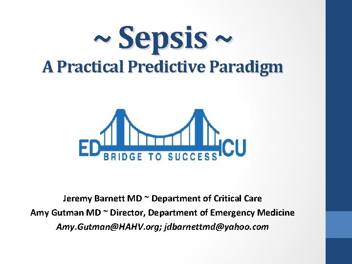 ~ Sepsis ~ A Practical Predictive Paradigm Jeremy Barnett MD ~ Department of Critical