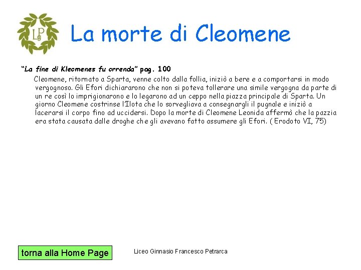 La morte di Cleomene “La fine di Kleomenes fu orrenda” pag. 100 Cleomene, ritornato