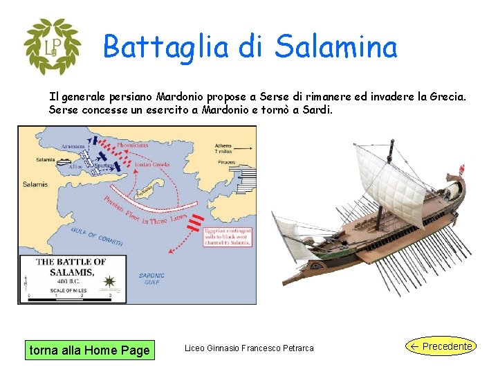 Battaglia di Salamina Il generale persiano Mardonio propose a Serse di rimanere ed invadere