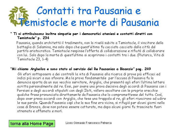 Contatti tra Pausania e Temistocle e morte di Pausania “ Ti si attribuiscono inoltre