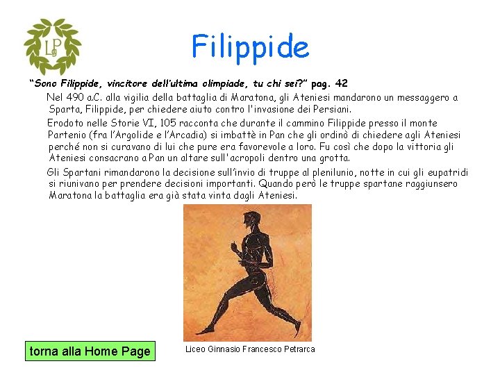 Filippide “Sono Filippide, vincitore dell’ultima olimpiade, tu chi sei? ” pag. 42 Nel 490