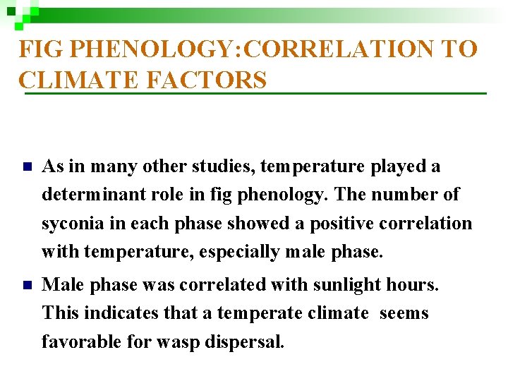 FIG PHENOLOGY: CORRELATION TO CLIMATE FACTORS n As in many other studies, temperature played FIG PHENOLOGY: CORRELATION TO CLIMATE FACTORS n As in many other studies, temperature played