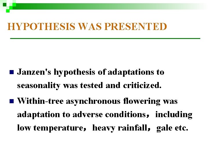 HYPOTHESIS WAS PRESENTED n Janzen's hypothesis of adaptations to seasonality was tested and criticized. HYPOTHESIS WAS PRESENTED n Janzen's hypothesis of adaptations to seasonality was tested and criticized.