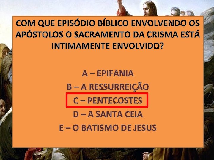 COM QUE EPISÓDIO BÍBLICO ENVOLVENDO OS APÓSTOLOS O SACRAMENTO DA CRISMA ESTÁ INTIMAMENTE ENVOLVIDO?