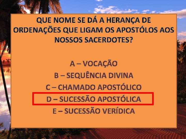 QUE NOME SE DÁ A HERANÇA DE ORDENAÇÕES QUE LIGAM OS APOSTÓLOS AOS NOSSOS