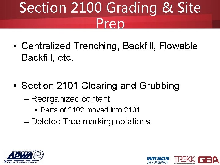 Section 2100 Grading & Site Prep • Centralized Trenching, Backfill, Flowable Backfill, etc. •