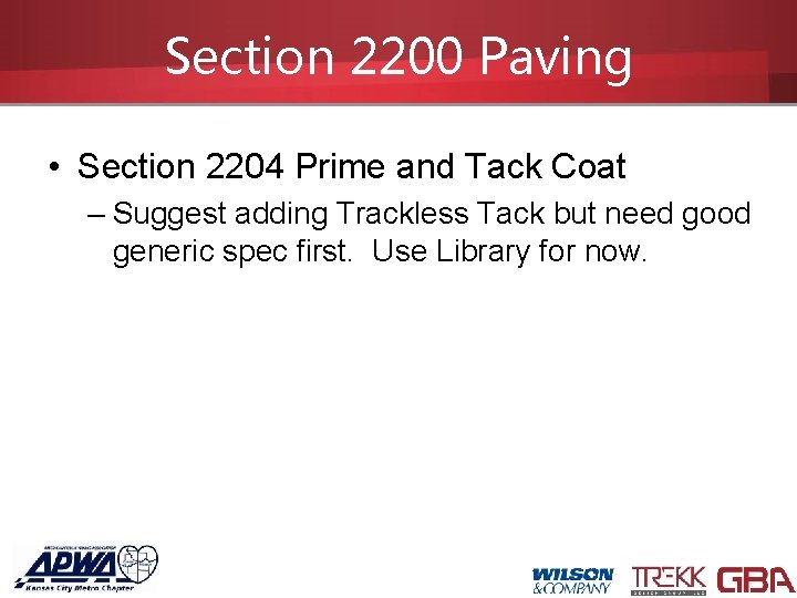 Section 2200 Paving • Section 2204 Prime and Tack Coat – Suggest adding Trackless