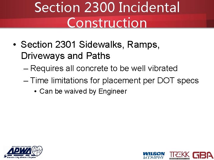 Section 2300 Incidental Construction • Section 2301 Sidewalks, Ramps, Driveways and Paths – Requires