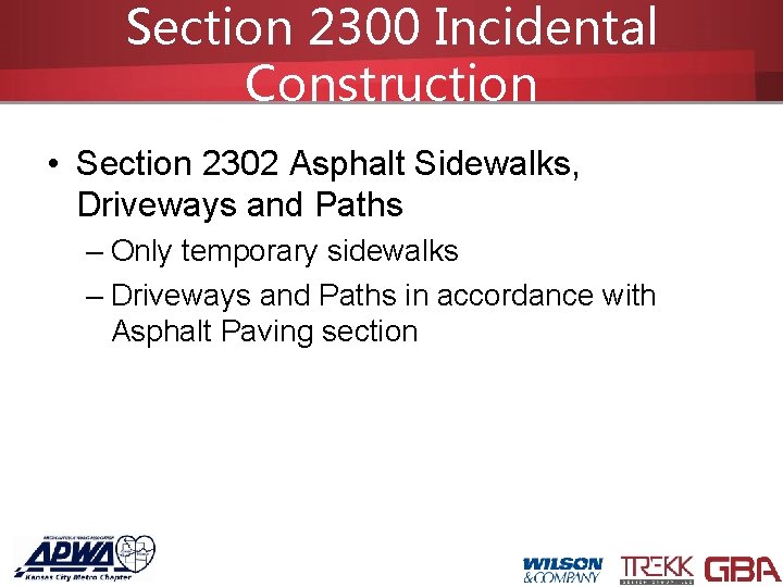 Section 2300 Incidental Construction • Section 2302 Asphalt Sidewalks, Driveways and Paths – Only