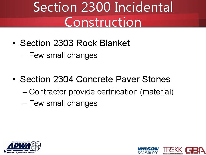 Section 2300 Incidental Construction • Section 2303 Rock Blanket – Few small changes •