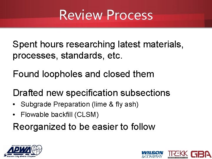 Review Process Spent hours researching latest materials, processes, standards, etc. Found loopholes and closed